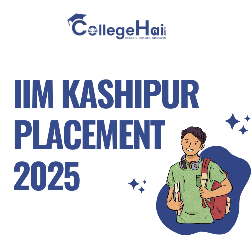 IIM Kashipur Placement 2025: Highest Package, Average Salary, and Top Recruiters