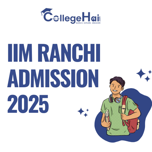IIM Ranchi Admission: Gateway to Quality Management Education
